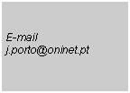 Text Box:  E-mailj.porto@oninet.pt 
